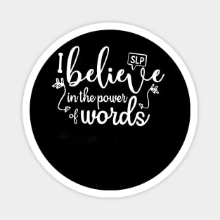 SLP I Believe In The Power Words Tshirt Teacher Gift Tee Magnet